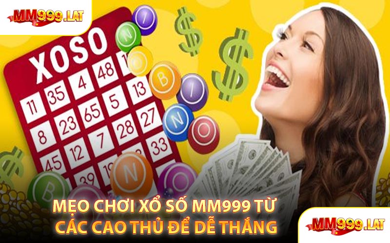 Mẹo Chơi Xổ Số MM999 Từ Các Cao Thủ Để Dễ Thắng