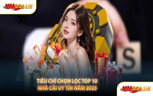 Tiêu Chí Chọn Lọc Top 10 Nhà Cái Uy Tín Năm 2025